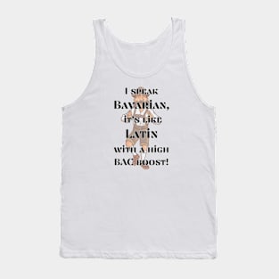 I speak Bavarian, it's like Latin with a high BAC boost! Tank Top